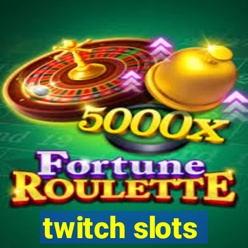 twitch slots