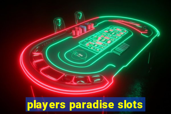 players paradise slots