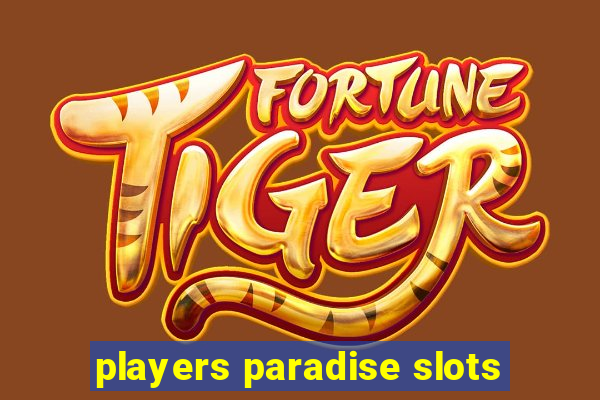 players paradise slots