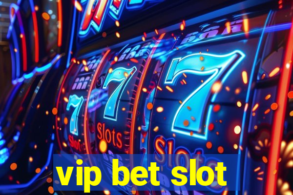 vip bet slot