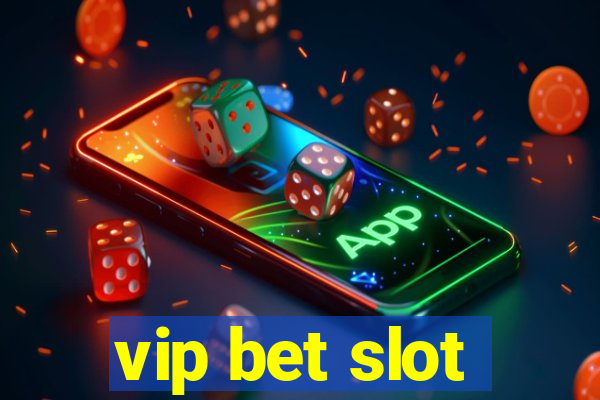 vip bet slot