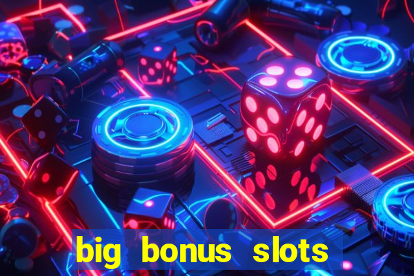 big bonus slots free las vegas casino slot game