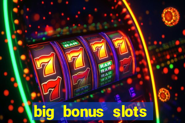 big bonus slots free las vegas casino slot game