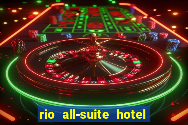 rio all-suite hotel & casino las vegas nv