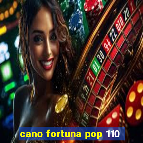 cano fortuna pop 110