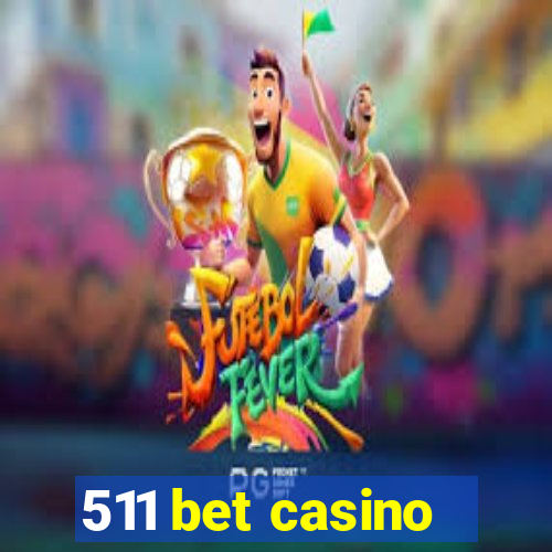 511 bet casino