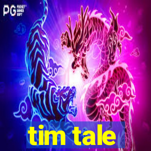 tim tale