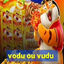 vodu ou vudu