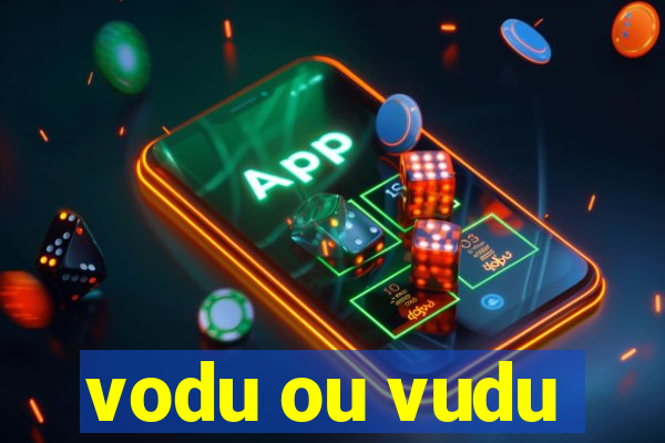 vodu ou vudu