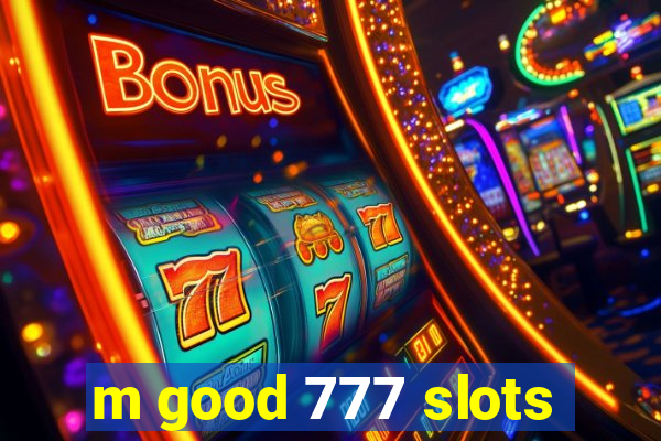 m good 777 slots