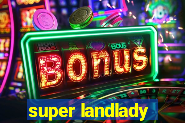 super landlady