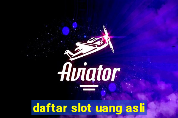 daftar slot uang asli