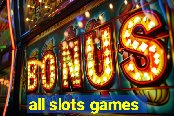 all slots games