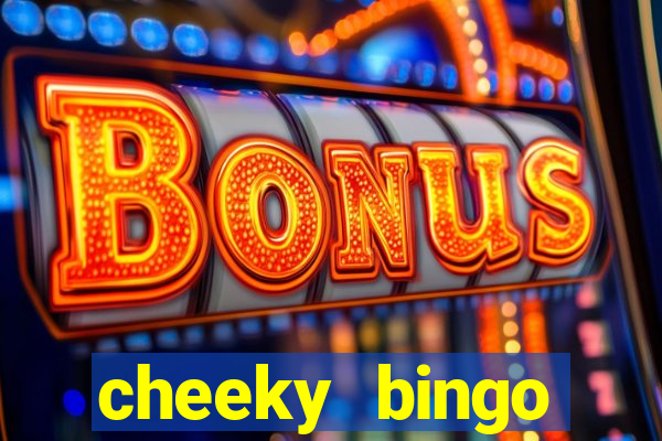 cheeky bingo members login