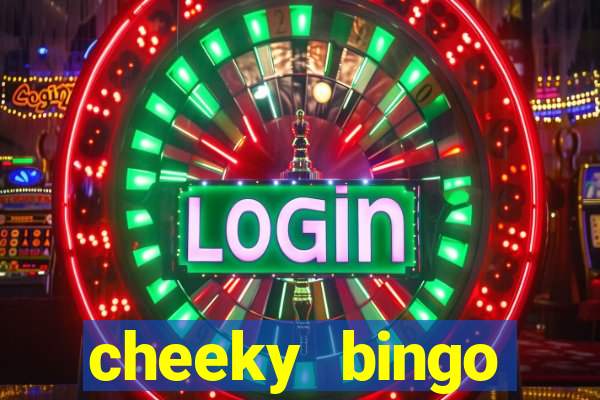 cheeky bingo members login