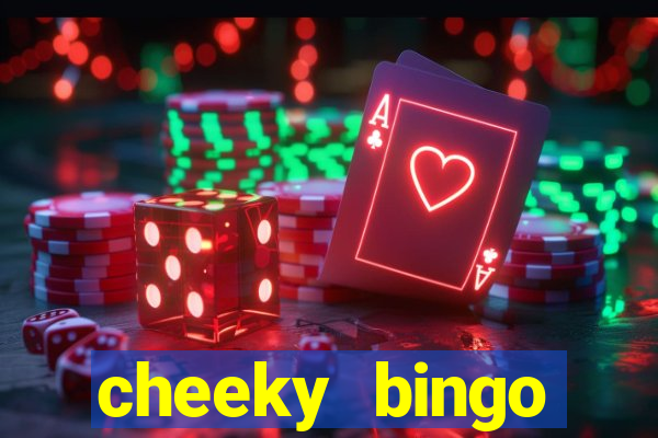 cheeky bingo members login