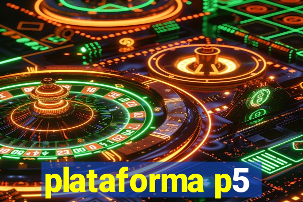 plataforma p5