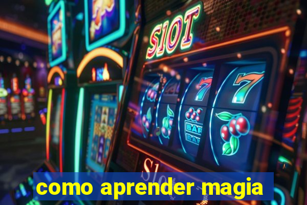 como aprender magia