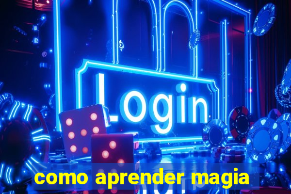 como aprender magia