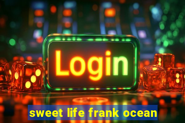 sweet life frank ocean