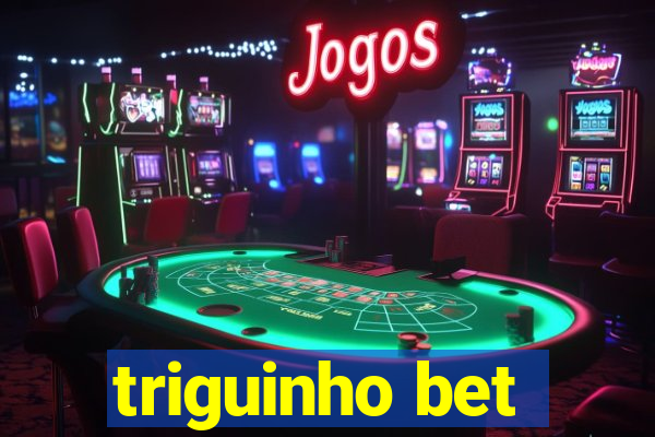 triguinho bet