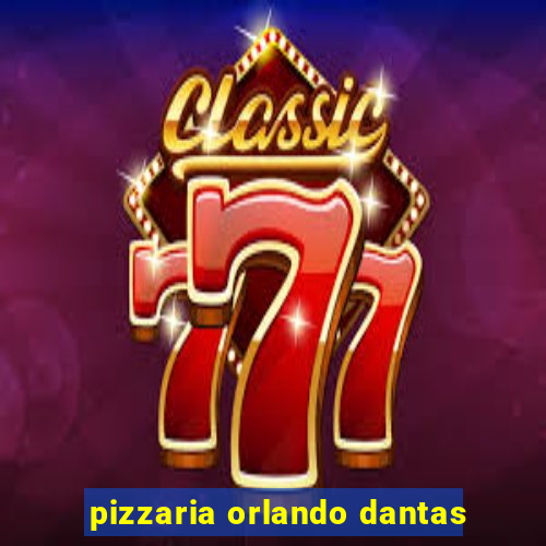 pizzaria orlando dantas