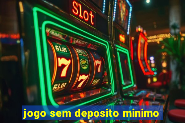 jogo sem deposito minimo