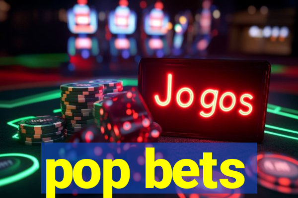 pop bets