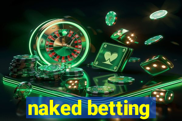 naked betting