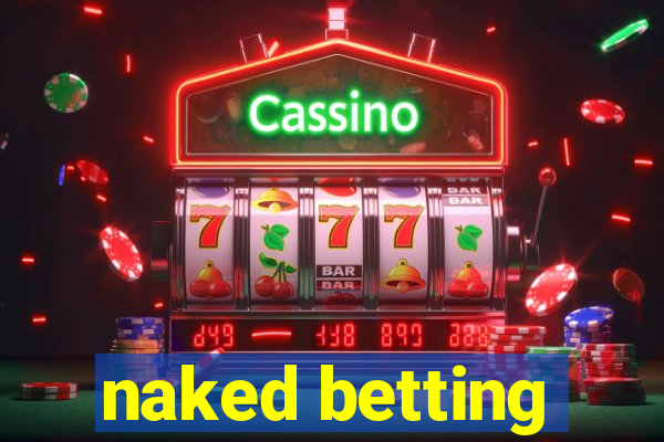 naked betting