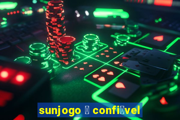 sunjogo 茅 confi谩vel