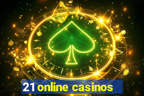 21 online casinos