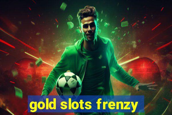 gold slots frenzy