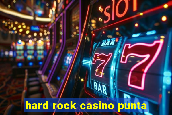 hard rock casino punta