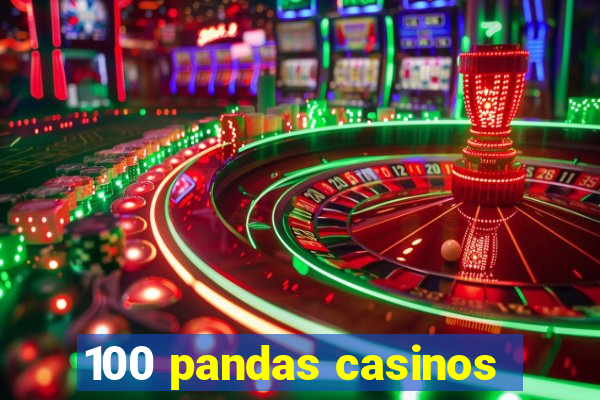 100 pandas casinos