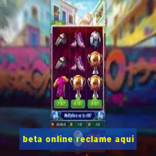 beta online reclame aqui