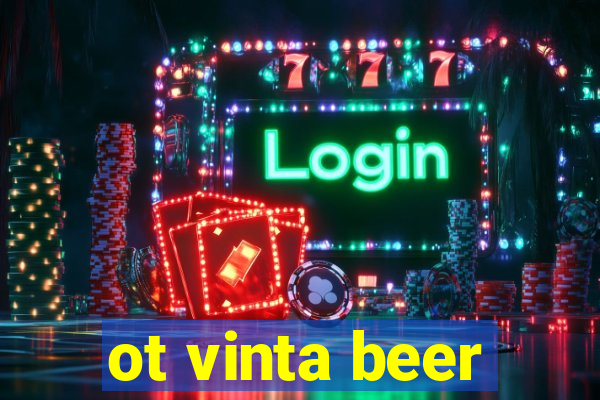 ot vinta beer