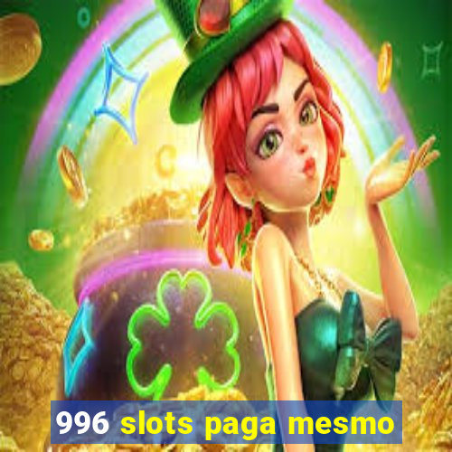 996 slots paga mesmo