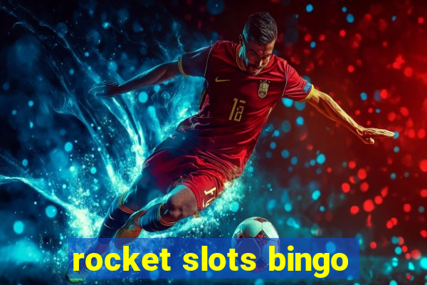 rocket slots bingo