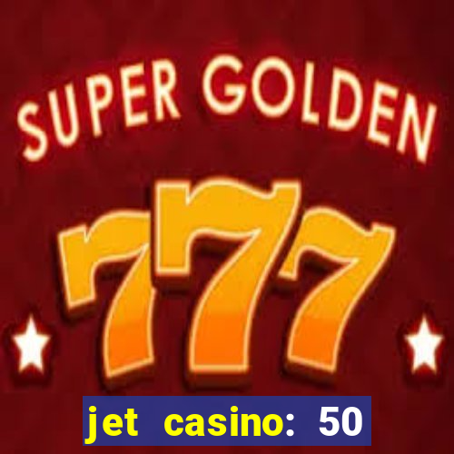 jet casino: 50 free spins