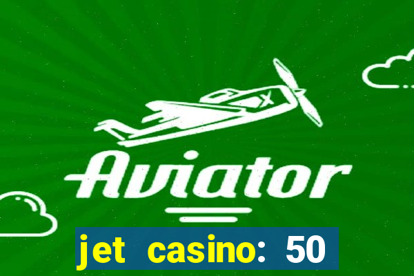 jet casino: 50 free spins