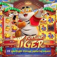 29 spotlight casino entertainment