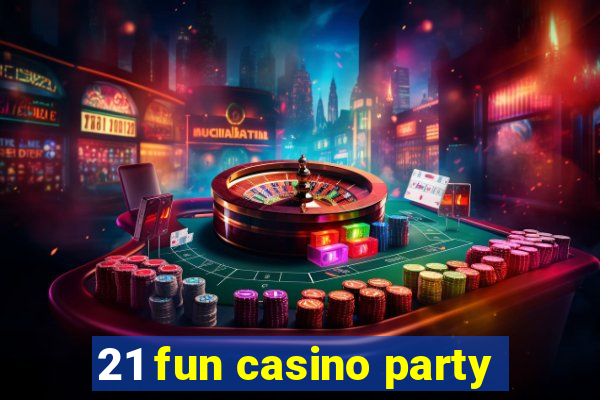 21 fun casino party