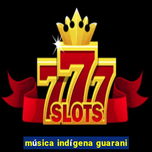 música indígena guarani