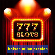 bolsas milan precios