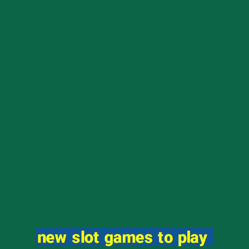 new slot games to play