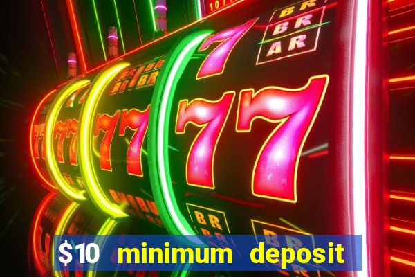 $10 minimum deposit casino australia 2021