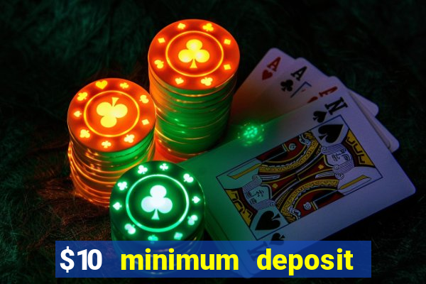 $10 minimum deposit casino australia 2021