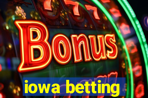 iowa betting