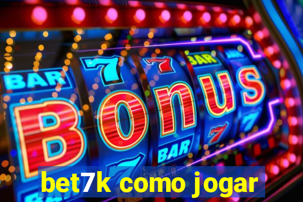 bet7k como jogar